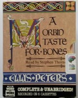 A Morbid Taste for Bones written by Ellis Peters performed by Stephen Thorne on Cassette (Unabridged)