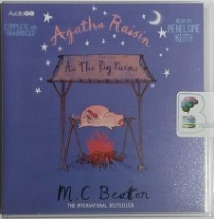Agatha Raisin As The Pig Turns written by M.C. Beaton performed by Penelope Keith on CD (Unabridged)