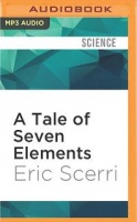 A Tale of Seven Elements written by Eric Scerri performed by Barry Campbell on MP3CD (Unabridged)