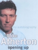 Opening Up written by Mike Atherton performed by Mike Atherton on Cassette (Abridged)