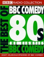 The Best of The 80s BBC Comedy written by BBC Comedy Team performed by Various BBC Comedy on Cassette (Unabridged)