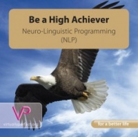 Be A High Achiever - NLP written by Stuart MacCormack performed by Stuart MacCormack on CD (Abridged)
