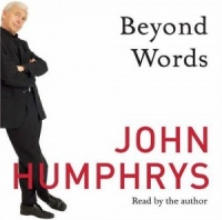 Beyond Words written by John Humphrys performed by John Humphrys  on CD (Abridged)
