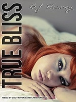 True Bliss written by B J Harvey performed by Lucy Rivers and Christian Fox on MP3 CD (Unabridged)