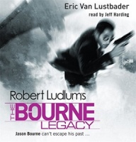 The Bourne Legacy written by Robert Ludlum performed by Jeff Harding on CD (Abridged)