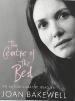 The Centre of the Bed written by Joan Bakewell performed by Joan Bakewell on Cassette (Abridged)