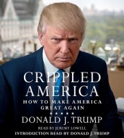Crippled America - How to Make America Great Again written by Donald J. Trump performed by Jeremy Lowell and Donald J.Trump on CD (Unabridged)