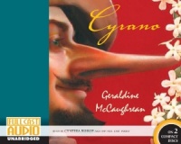 Cyrano written by Geraldine McCaughrean performed by Cynthia Bishop and Full Cast Audio Cast on CD (Abridged)