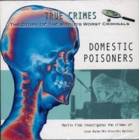 True Crimes The Story of the Worst Criminals Domestic Poisoners written by Martin Fido performed by Martin Fido on Cassette (Abridged)