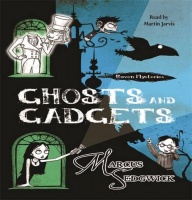 Ghosts and Gadgets - Raven Mysteries written by Marcus Sedgwick performed by Martin Jarvis on CD (Unabridged)