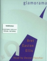 Glamorama written by Bret Easton Ellis performed by Dexter Fletcher on Cassette (Abridged)