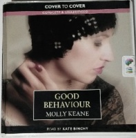 Good Behaviour written by Molly Keane performed by Kate Binchy on CD (Unabridged)