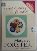 Is There Anything You Want? written by Margaret Forster performed by Susan Jameson on Cassette (Unabridged)