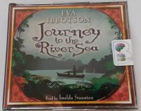 Journey to the River Sea written by Eva Ibbotson performed by Imelda Staunton on CD (Abridged)