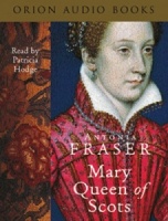 Mary Queen of Scots written by Antonia Fraser performed by Patricia Hodge on Cassette (Abridged)