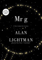 Mr G - A novel about Creation written by Alan Lightman performed by Ray Porter on CD (Unabridged)