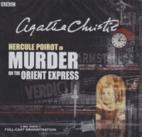 Hercule Poirot in Murder on the Orient Express written by Agatha Christie performed by BBC Full Cast Dramatisation on CD (Abridged)