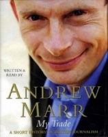 My Trade written by Andrew Marr performed by Andrew Marr on Cassette (Abridged)