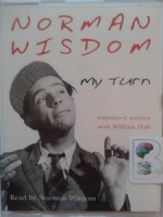 My Turn - Memoirs written by Norman Wisdom with William Hall performed by Norman Wisdom on Cassette (Abridged)