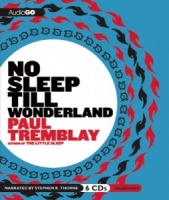 No Sleep Till Wonderland written by Paul Tremblay performed by Stephen R. Thorne on CD (Unabridged)