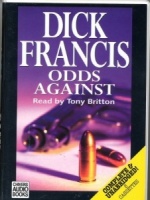 Odds Against written by Dick Francis performed by Tony Britton on Cassette (Unabridged)