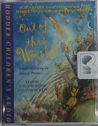 Out of this World written by Various Great Childrens Authors performed by June Whitfield and Samuel West on Cassette (Abridged)