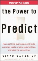 The Power to Predict - How Real-time Businesses Anticipate Customers Needs, Create Opportunities and Beat the Competition written by Vivek Ranadive performed by Chris Ryan on CD (Abridged)
