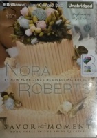 Savor the Moment - Book Three in the Bride Quartet written by Nora Roberts performed by Angela Dawe on CD (Unabridged)