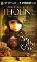 Take this Cup written by Bodie and Brock Thone performed by Tom O'Malley on CD (Unabridged)