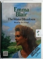 The Water Meadows written by Emma Blair performed by Eve Karpf on Cassette (Unabridged)