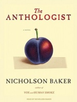 The Anthologist written by Nicholson Baker performed by Nicholson Baker on CD (Unabridged)