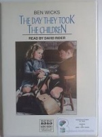 The Day They Took the Children written by Ben Wicks performed by David Rider on Cassette (Unabridged)
