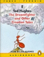 The Dreamfighter and Other Creation Tales written by Ted Hughes performed by Ted Hughes on Cassette (Unabridged)