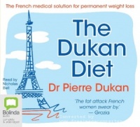 The Dukan Diet written by Dr Pierre Dukan performed by Nicholas Bell on CD (Unabridged)