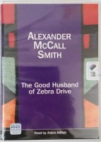 The Good Husband of Zebra Drive written by Alexander McCall-Smith performed by Adjoa Andoh on Cassette (Unabridged)