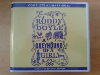 A Greyhound of a Girl written by Roddy Doyle performed by Caroline Lennon on CD (Unabridged)