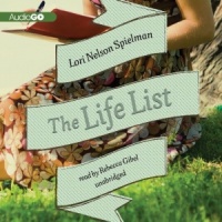 The Life List written by Lori Nelson Spielman performed by Rebecca Gibel on CD (Unabridged)