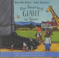 The Smartest Giant in Town written by Julia Donaldson performed by Imelda Staunton, Jim Carter and Steven Pacy on CD (Abridged)