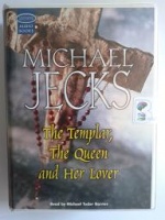 The Templar, The Queen and Her Lover written by Michael Jecks performed by Michael Tudor Barnes on Cassette (Unabridged)
