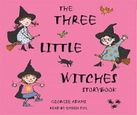 The Three Little Witches Storybook written by Georgie Adams performed by Emilia Fox on CD (Unabridged)