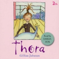 Thora written by Gillian Johnson performed by Emilia Fox on CD (Unabridged)