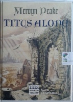 Titus Alone written by Mervyn Peake performed by Edmund Dehn on Cassette (Unabridged)