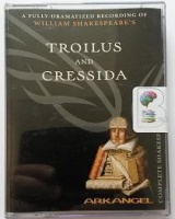 Troilus and Cressida written by William Shakespeare performed by Ian Pepperell, Julia Ford, Norman Rodway and David Troughton on Cassette (Abridged)