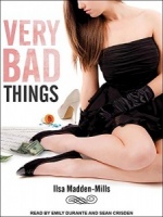 Very Bad Things written by Ilsa Madden-Mills performed by Emily Durante and Sean Crisden on MP3 CD (Unabridged)