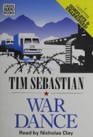 War Dance written by Tim Sebastian performed by Nicholas Clay on Cassette (Unabridged)