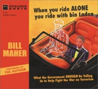 When you ride alone you ride with bin Laden written by Bill Maher performed by Bill Maher on CD (Abridged)