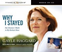 Why I Stayed written by Gayle Haggard performed by Gayle Haggard on CD (Unabridged)
