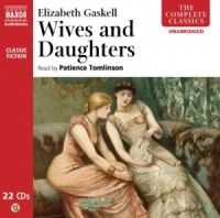 Wives and Daughters written by Elizabeth Gaskell performed by Patience Tomlinson on CD (Unabridged)