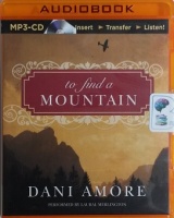 To Find a Mountain written by Dani Amore performed by Laural Merlington on MP3 CD (Unabridged)