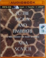 To The Moon and Timbuktu written by Nina Sovich performed by Amy McFadden on MP3 CD (Unabridged)